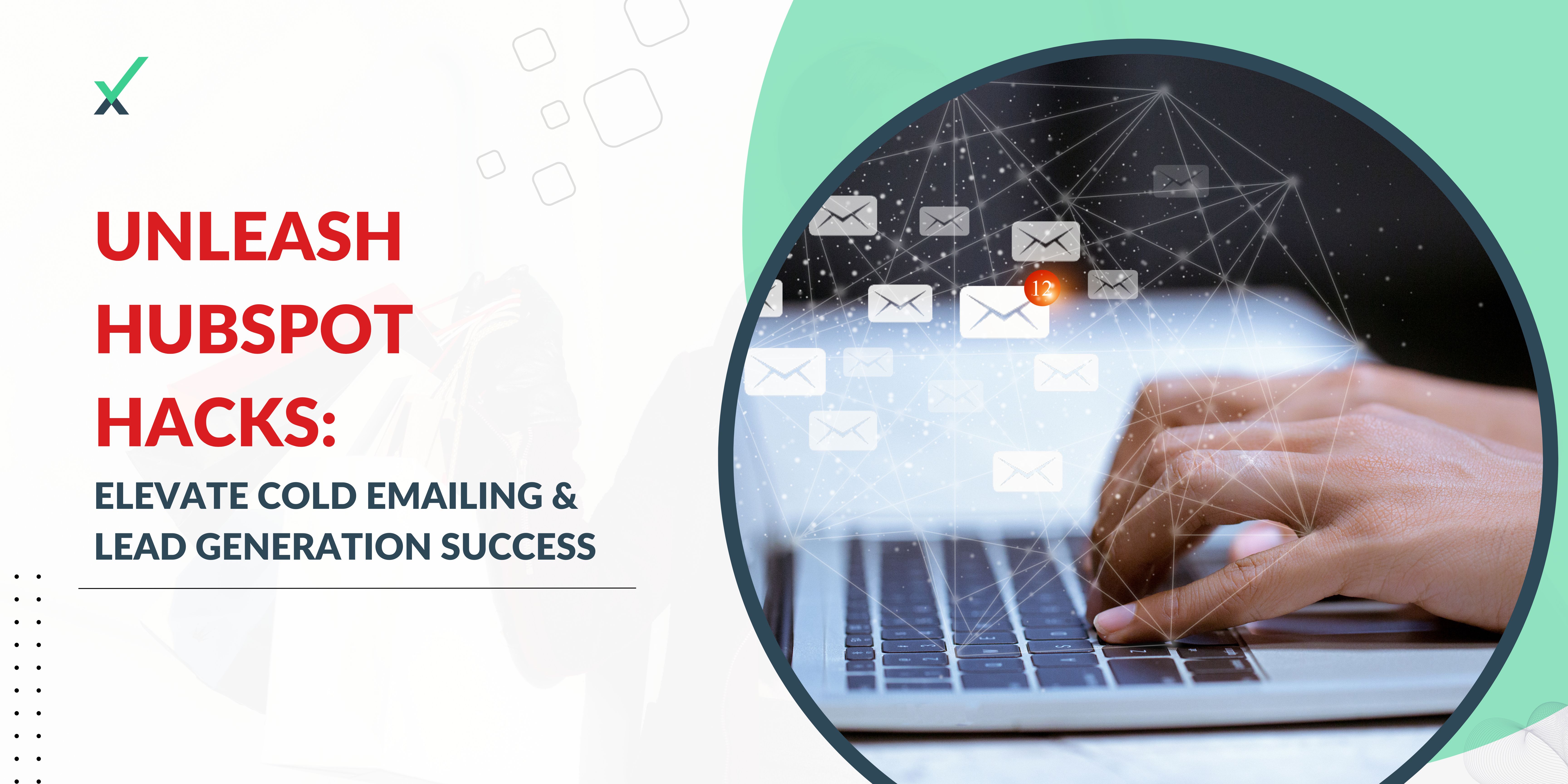HubSpot Hacks for Successful Cold Emailing and Lead Generation